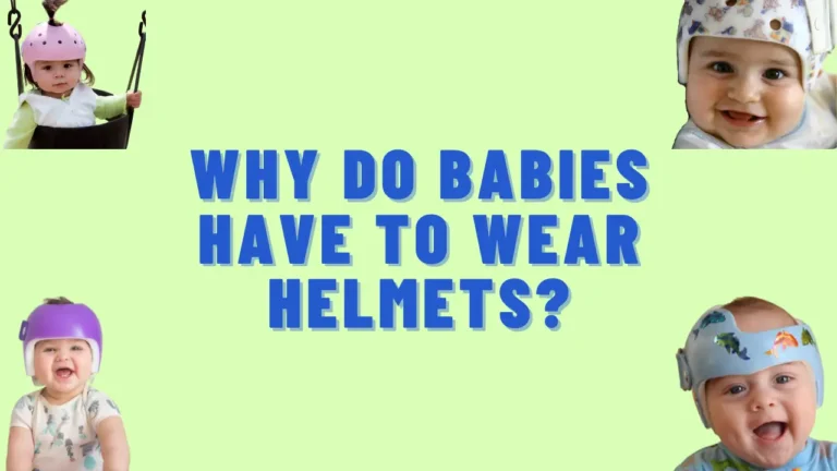 Why do babies have to wear helmets